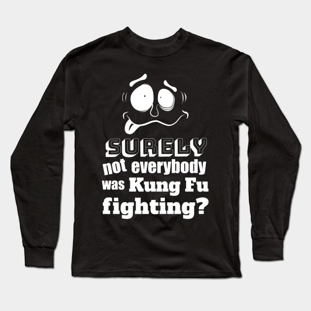 Fathers Day Dad Joke Crazy Kung Fu Fighting Long Sleeve T-Shirt by brodyquixote